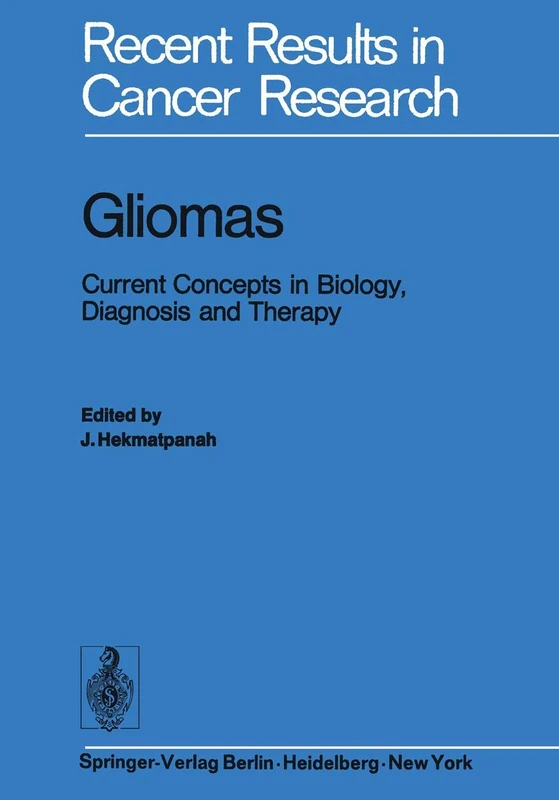Gliomas: Current Concepts in Biology, Diagnosis and Therapy: 51 (Recent Results in Cancer Research, 51)