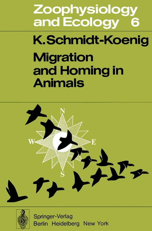 Migration and Homing in Animals: 6 (Zoophysiology, 6)