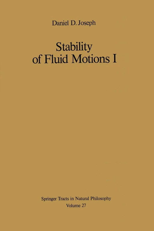 Stability of Fluid Motions I: 27 (Springer Tracts in Natural Philosophy, 27)