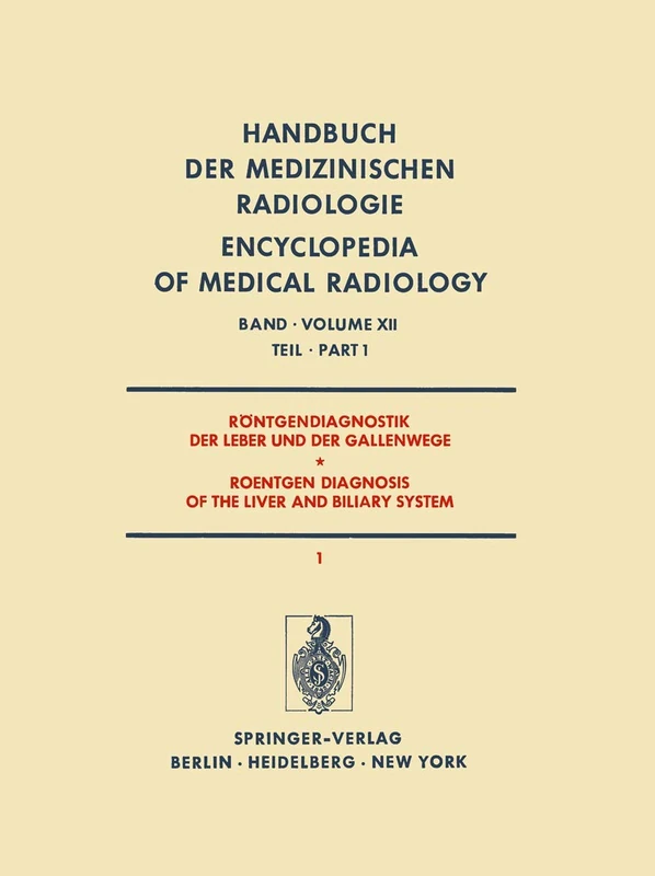 Röntgendiagnostik der Leber und der Gallenwege Teil 1 / Roentgen Diagnosis of the Liver and Biliary System Part 1: 12 / 1 (Handbuch der medizinischen ... Encyclopedia of Medical Radiology, 12 / 1) - Image 1