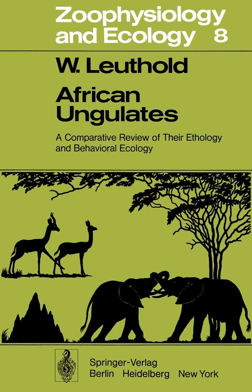 African Ungulates: A Comparative Review of Their Ethology and Behavioral Ecology: 8 (Zoophysiology, 8)