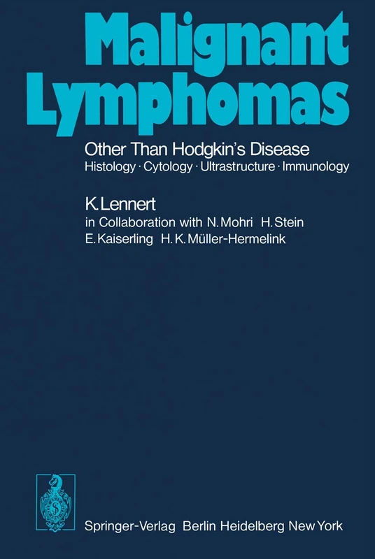 Malignant Lymphomas Other than Hodgkin’s Disease: Histology · Cytology · Ultrastructure · Immunology: 1 / 3 / B (Handbuch der speziellen pathologischen Anatomie und Histologie, 1 / 3 / B)