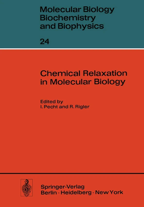 Chemical Relaxation in Molecular Biology: 24 (Molecular Biology, Biochemistry and Biophysics Molekularbiologie, Biochemie und Biophysik, 24)
