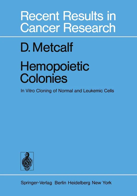 Hemopoietic Colonies: In Vitro Cloning of Normal and Leukemic Cells: 61 (Recent Results in Cancer Research, 61)