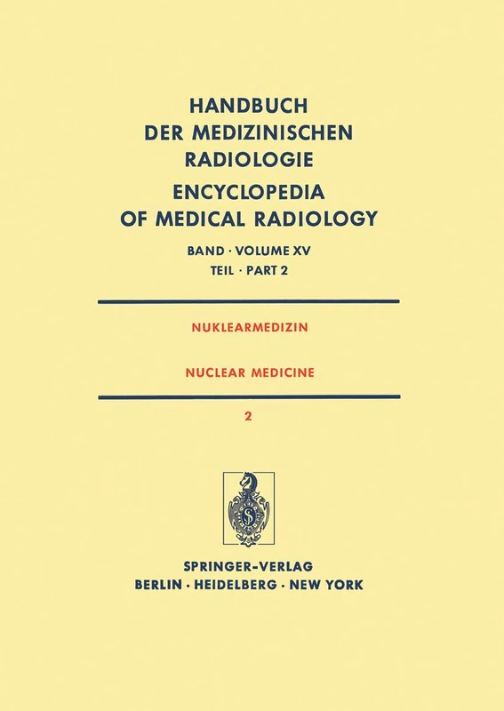 Nuklearmedizin/ Nuclear Medicine: Diagnostik, Therapie, Klinische Forschung / Diagnosis, Therapy, Clinical Research: 15 / 2 (Handbuch der ... Encyclopedia of Medical Radiology, 15 / 2)