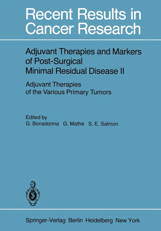 Adjuvant Therapies and Markers of Post-Surgical Minimal Residual Disease II: Adjuvant Therapies of the Various Primary Tumors: 68 (Recent Results in Cancer Research)
