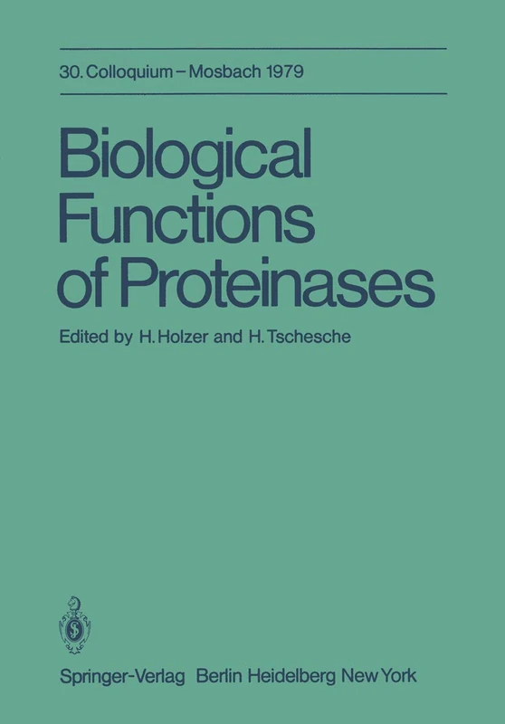 Biological Functions of Proteinases: 30. Colloquium, 26.-28. April 1979 (Colloquium der Gesellschaft für Biologische Chemie in Mosbach Baden, 30)