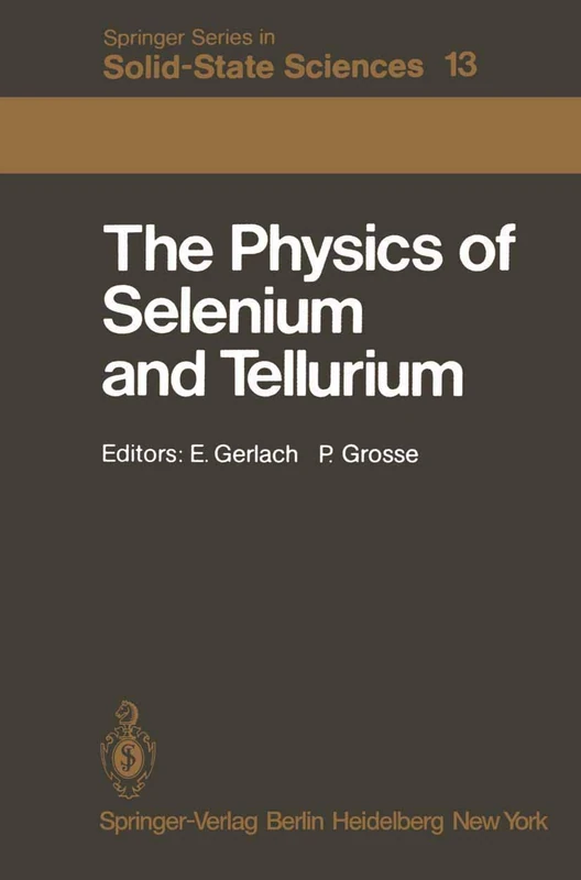 The Physics of Selenium and Tellurium: Proceedings of the International Conference on the Physics of Selenium and Tellurium, Königstein, Fed. Rep. of ... 13 (Springer Series in Solid-State Sciences)