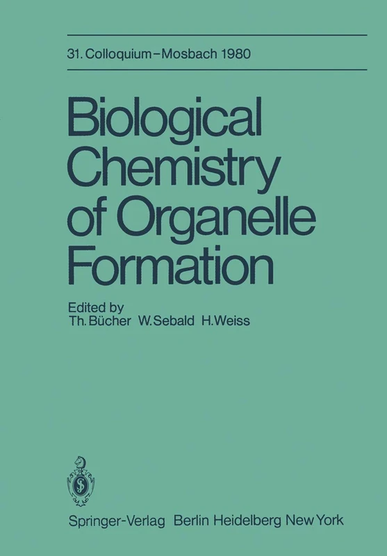 Biological Chemistry of Organelle Formation: 31. Colloquium, 14.-19. April (Colloquium der Gesellschaft für Biologische Chemie in Mosbach Baden, 31)