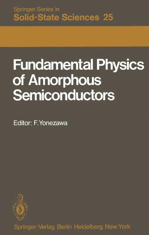 Fundamental Physics of Amorphous Semiconductors: Proceedings of the Kyoto Summer Institute Kyoto, Japan, September 8—11, 1980: 25 (Springer Series in Solid-State Sciences) - Image 1