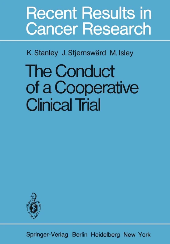 The Conduct of a Cooperative Clinical Trial: 77 (Recent Results in Cancer Research, 77)
