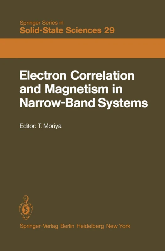 Electron Correlation and Magnetism in Narrow-Band Systems: Proceedings of the Third Taniguchi International Symposium, Mount Fuji, Japan, November ... (Springer Series in Solid-State Sciences, 29)
