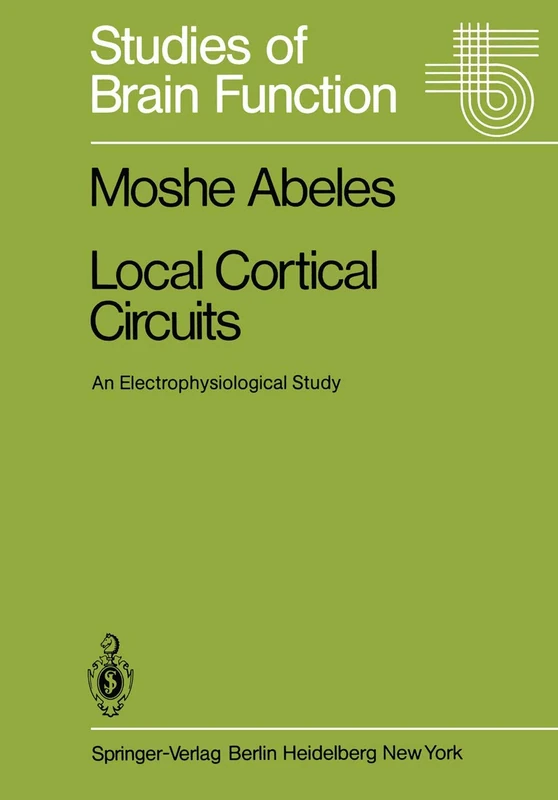 Local Cortical Circuits: An Electrophysiological Study: 6 (Studies of Brain Function, 6)