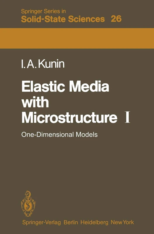 Elastic Media with Microstructure I: One-Dimensional Models: 26 (Springer Series in Solid-State Sciences, 26)