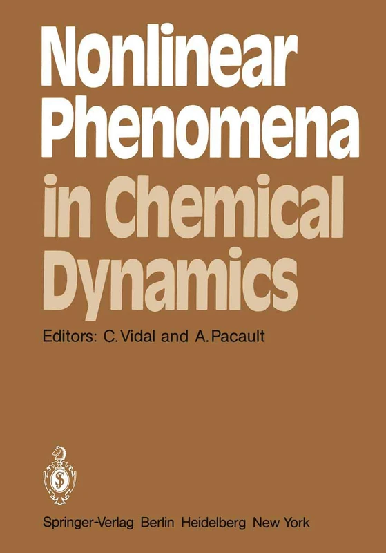Nonlinear Phenomena in Chemical Dynamics: Proceedings of an International Conference, Bordeaux, France, September 7–11, 1981: 12 (Springer Series in Synergetics, 12)