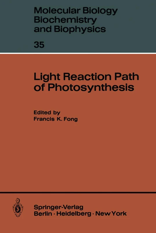 Light Reaction Path of Photosynthesis: 35 (Molecular Biology, Biochemistry and Biophysics Molekularbiologie, Biochemie und Biophysik, 35)