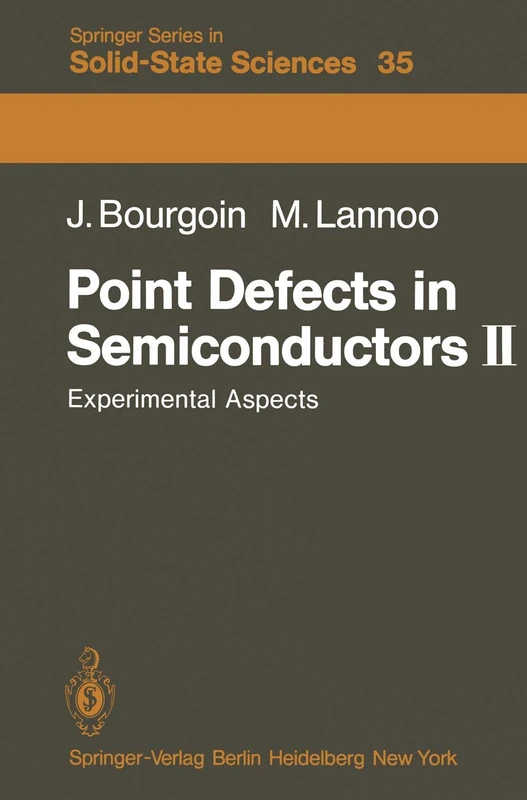 Point Defects in Semiconductors II: Experimental Aspects: 35 (Springer Series in Solid-State Sciences, 35)