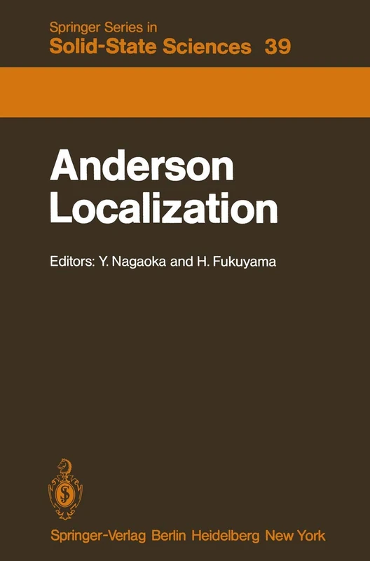 Anderson Localization: Proceedings of the Fourth Taniguchi International Symposium, Sanda-shi, Japan, November 3–8, 1981: 39 (Springer Series in Solid-State Sciences, 39)
