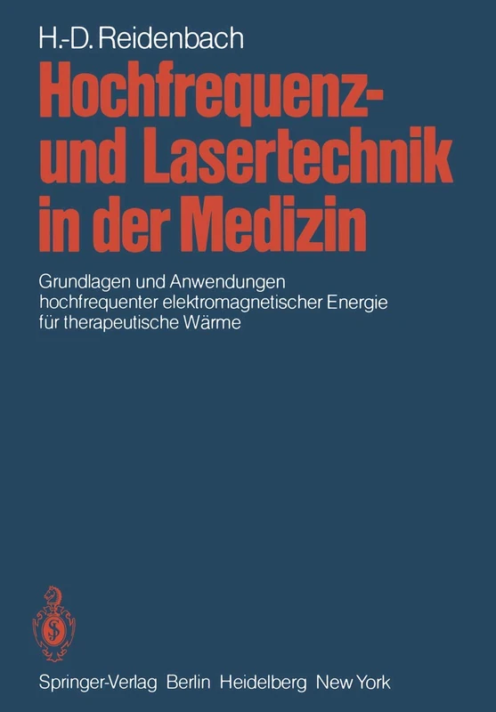 Hochfrequenz- und Lasertechnik in der Medizin: Grundlagen und Anwendungen hochfrequenter elektromagnetischer Energie für therapeutische Wärme