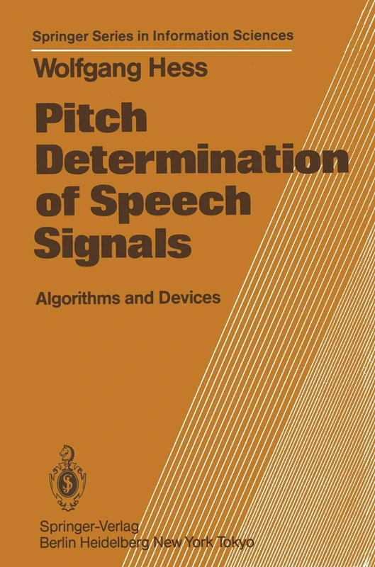 Pitch Determination of Speech Signals: Algorithms and Devices: 3 (Springer Series in Information Sciences, 3)