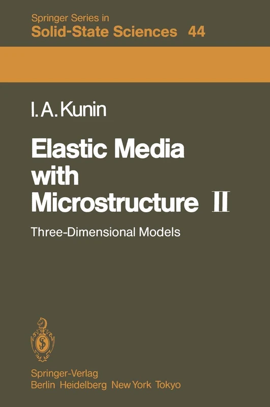 Elastic Media with Microstructure II: Three-Dimensional Models: 44 (Springer Series in Solid-State Sciences, 44)