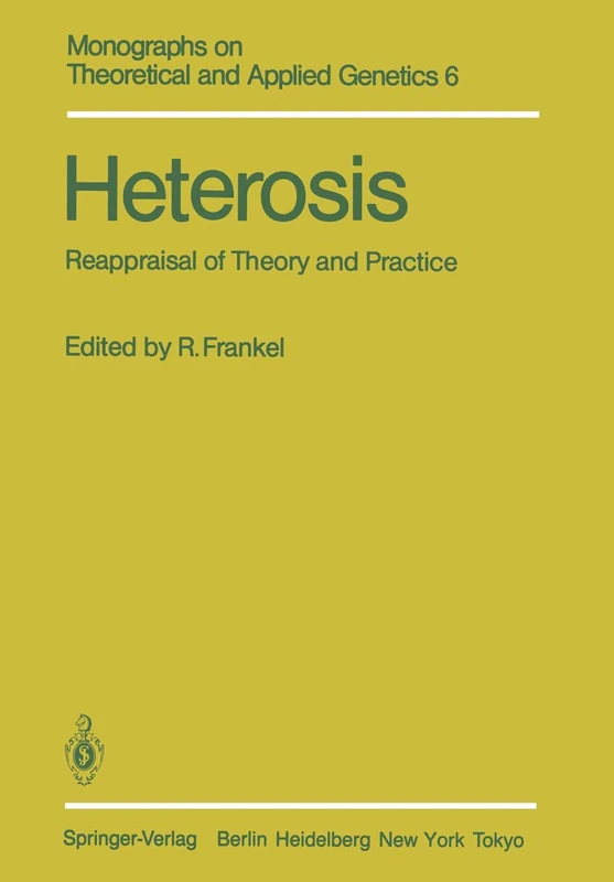 Heterosis: Reappraisal of Theory and Practice: 6 (Monographs on Theoretical and Applied Genetics, 6) - Image 1