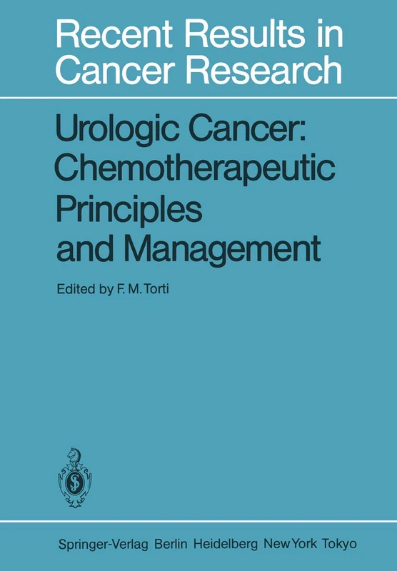 Urologic Cancer: Chemotherapeutic Principles and Management: Chemotherapeutic Principles and Management: 85 (Recent Results in Cancer Research)