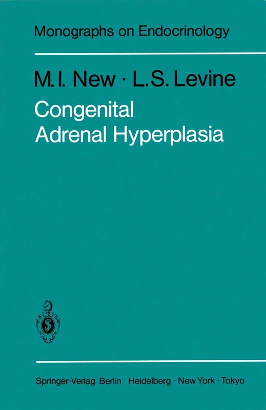 Congenital Adrenal Hyperplasia: 26 (Monographs on Endocrinology, 26)