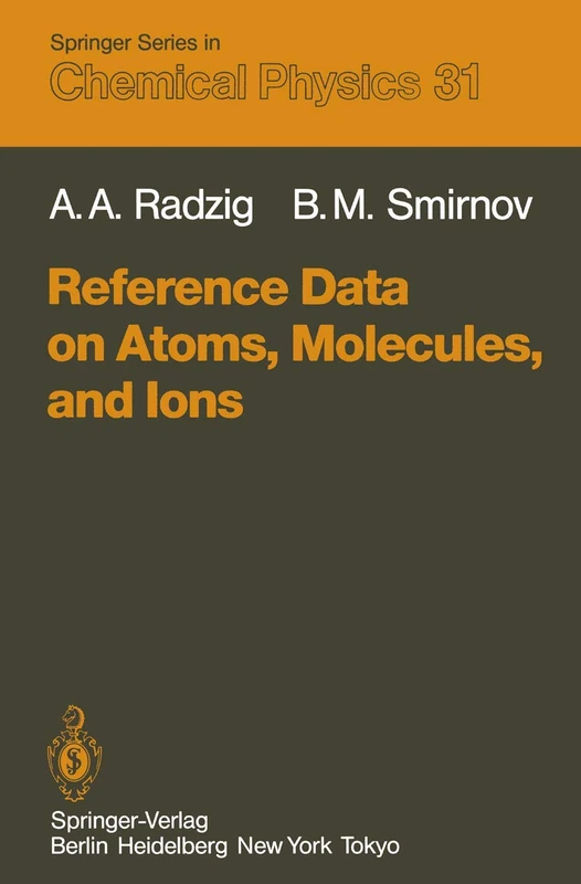 Reference Data on Atoms, Molecules, and Ions: 31 (Springer Series in Chemical Physics, 31)