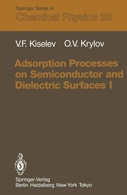 Adsorption Processes on Semiconductor and Dielectric Surfaces I: 32 (Springer Series in Chemical Physics, 32)