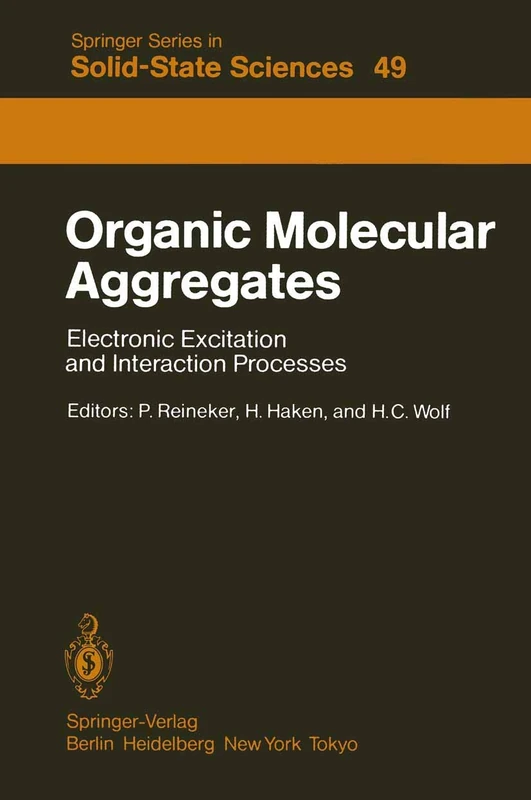 Organic Molecular Aggregates: Electronic Excitation and Interaction Processes Proceedings of the International Symposium on Organic Materials at ... (Springer Series in Solid-State Sciences, 49)