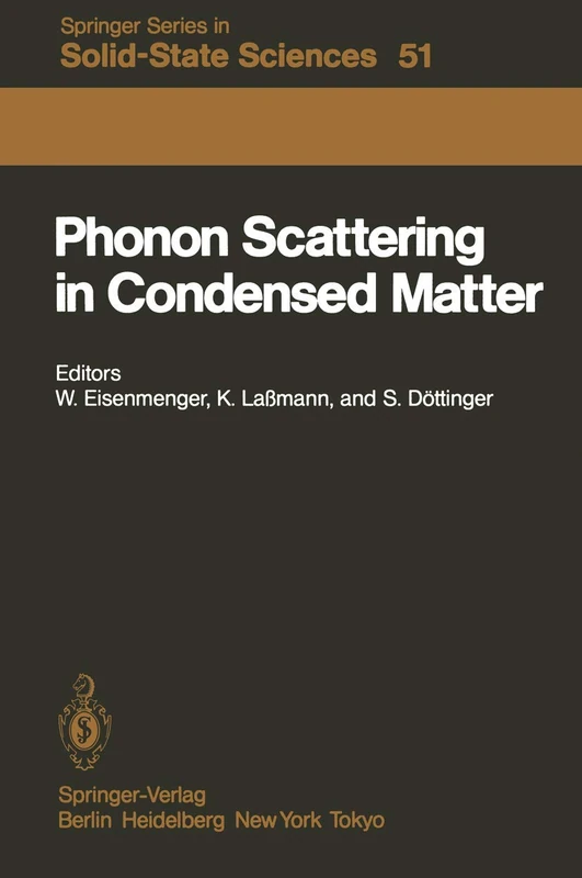 Phonon Scattering in Condensed Matter: Proceedings of the Fourth International Conference University of Stuttgart, Fed. Rep. of Germany August 22–26, ... (Springer Series in Solid-State Sciences, 51)