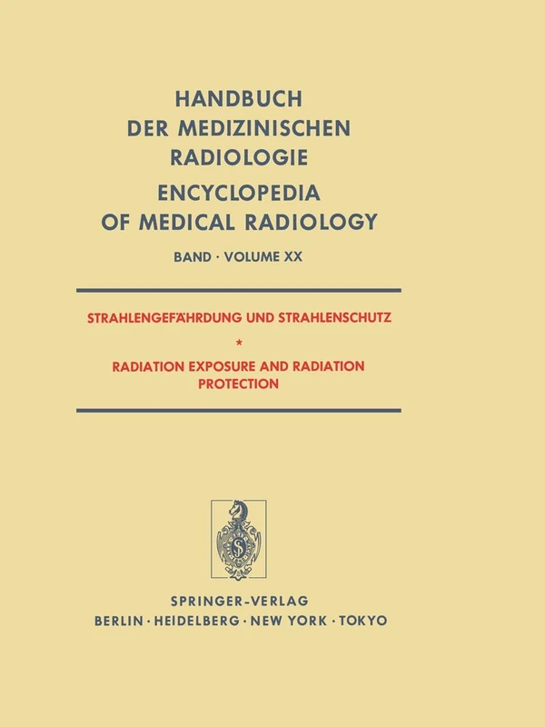 Strahlengefahrdung und Strahlenschutz / Radiation Exposure and Radiation Protection: 20 (Handbuch der medizinischen Radiologie Encyclopedia of Medical Radiology, 20)