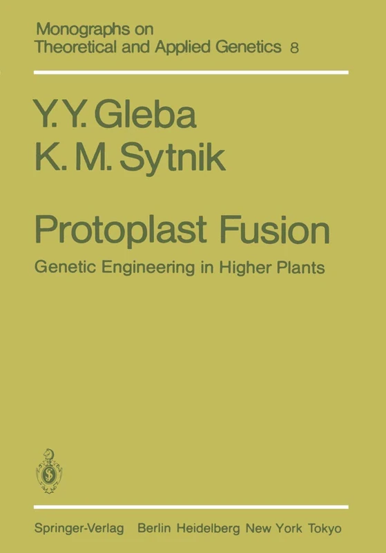 Protoplast Fusion: Genetic Engineering in Higher Plants: 8 (Monographs on Theoretical and Applied Genetics, 8)