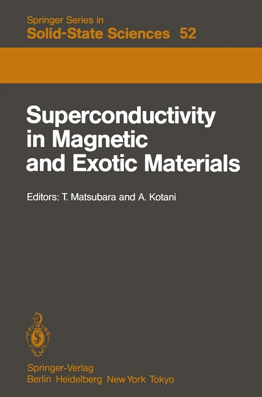 Superconductivity in Magnetic and Exotic Materials: Proceedings of the Sixth Taniguchi International Symposium, Kashikojima, Japan, November 14–18, ... (Springer Series in Solid-State Sciences, 52)