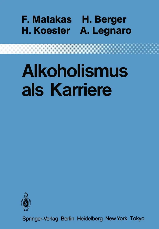 Alkoholismus als Karriere: 36 (Monographien aus dem Gesamtgebiete der Psychiatrie, 36)
