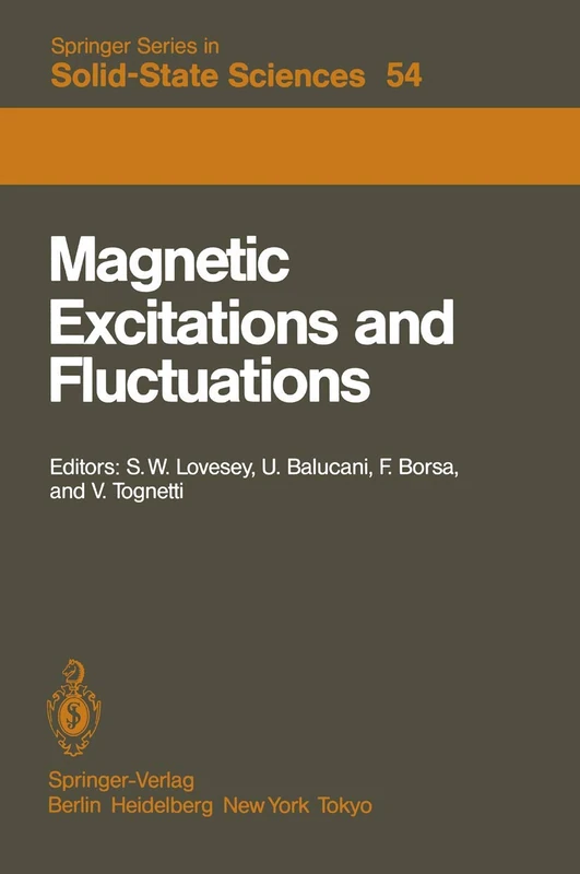 Magnetic Excitations and Fluctuations: Proceedings of an International Workshop, San Miniato, Italy, May 28 – June 1, 1984: 54 (Springer Series in Solid-State Sciences, 54)