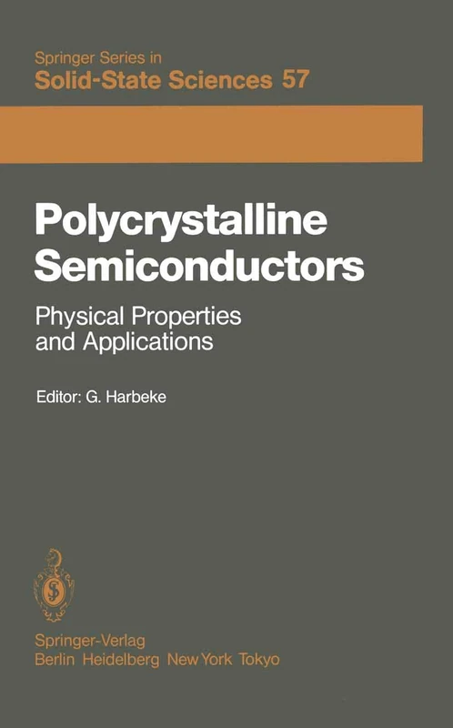 Polycrystalline Semiconductors: Physical Properties and Applications: Proceedings of the International School of Materials Science and Technology at ... (Springer Series in Solid-State Sciences, 57)