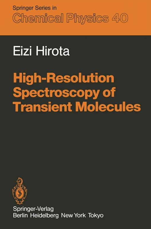 High-Resolution Spectroscopy of Transient Molecules: 40 (Springer Series in Chemical Physics, 40)