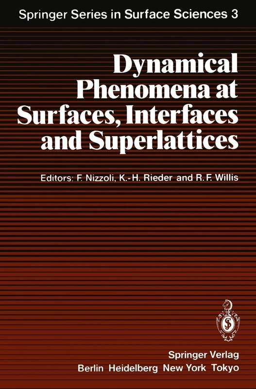 Dynamical Phenomena at Surfaces, Interfaces and Superlattices: Proceedings of an International Summer School at the Ettore Majorana Centre, Erice, ... 3 (Springer Series in Surface Sciences, 3)