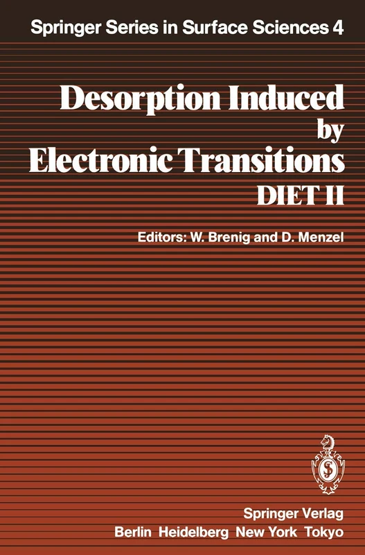 Desorption Induced by Electronic Transitions DIET II: Proceedings of the Second International Workshop, Schloß Elmau, Bavaria, October 15–17, 1984: 4 (Springer Series in Surface Sciences, 4)