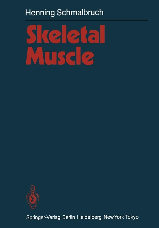 Skeletal Muscle: 2 / 6 (Handbuch der mikroskopischen Anatomie des Menschen Handbook of Mikroscopic Anatomy, 2 / 6)