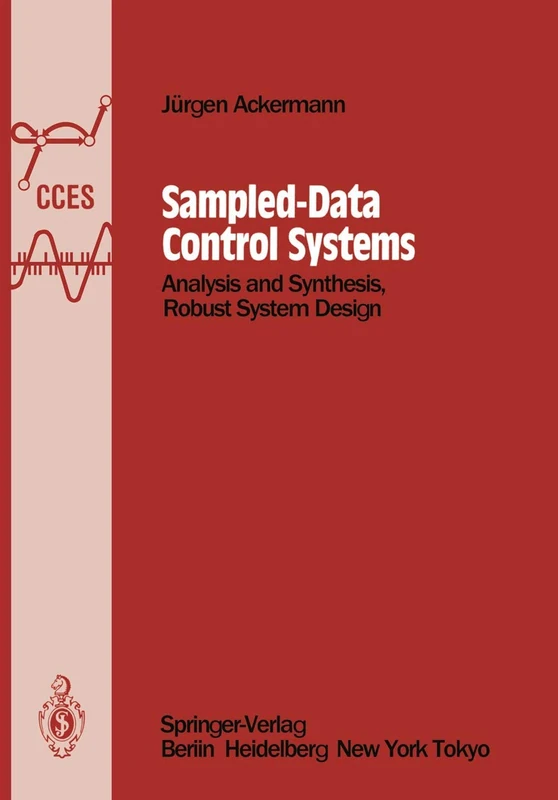 Sampled-Data Control Systems: Analysis and Synthesis, Robust System Design (Communications and Control Engineering)