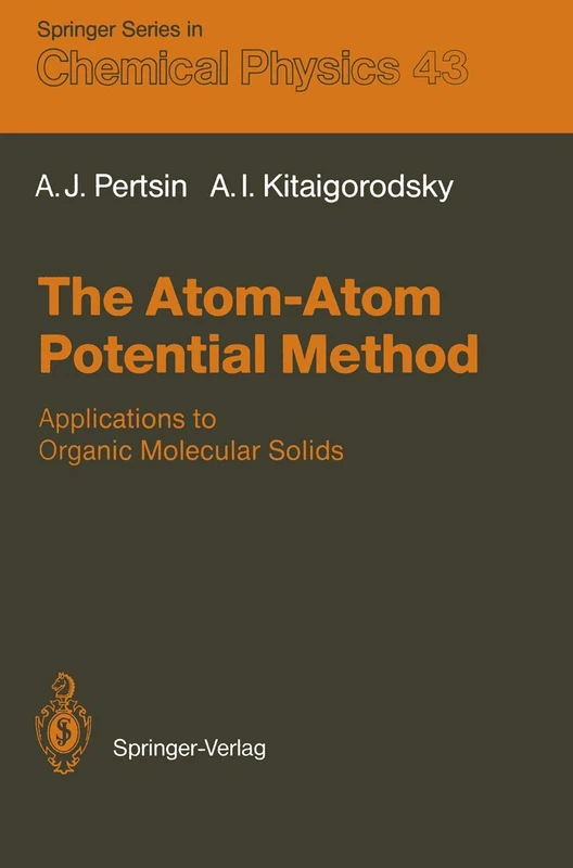 The Atom-Atom Potential Method: Applications to Organic Molecular Solids: 43 (Springer Series in Chemical Physics, 43)
