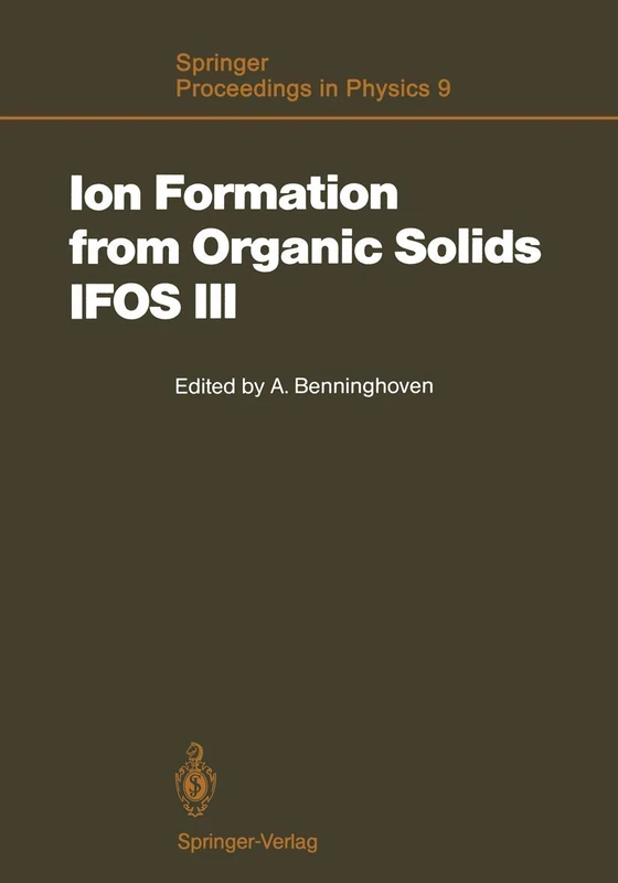 Ion Formation from Organic Solids (IFOS III): Mass Spectrometry of Involatile Material: 9 (Springer Proceedings in Physics, 9) - Image 1