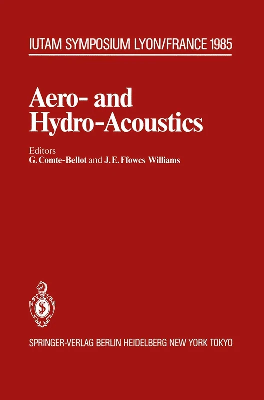Aero- and Hydro-Acoustics: IUTAM Symposium, Ecole Centrale de Lyon, 3–6 July, 1985