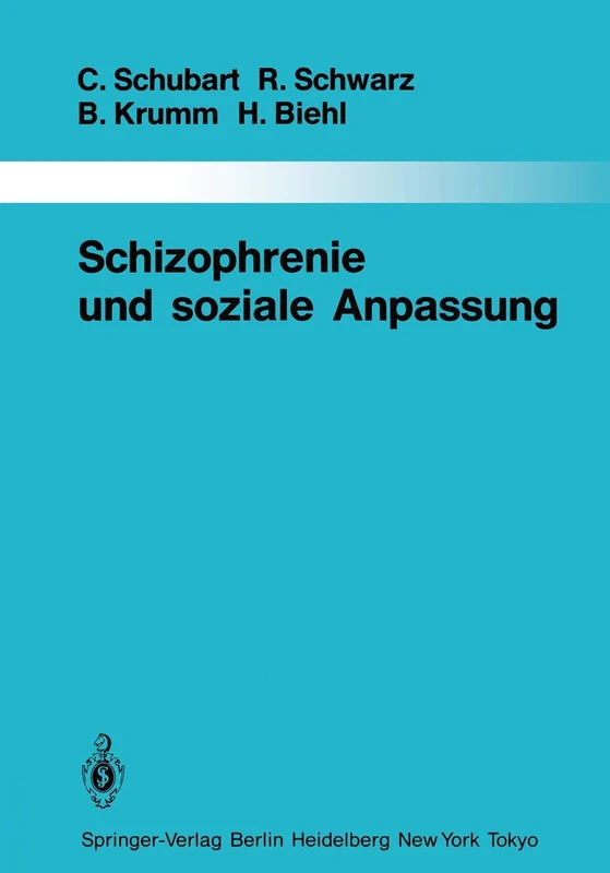 Schizophrenie und soziale Anpassung: Eine prospektive Längsschnittuntersuchung: 40 (Monographien aus dem Gesamtgebiete der Psychiatrie, 40)