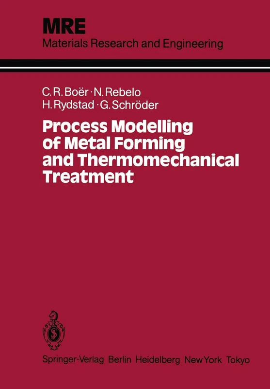 Process Modelling of Metal Forming and Thermomechanical Treatment (Materials Research and Engineering)