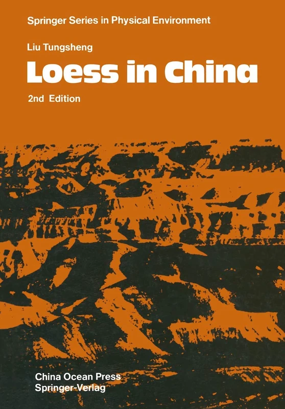 Loess in China: 5 (Springer Series in Physical Environment, 5)