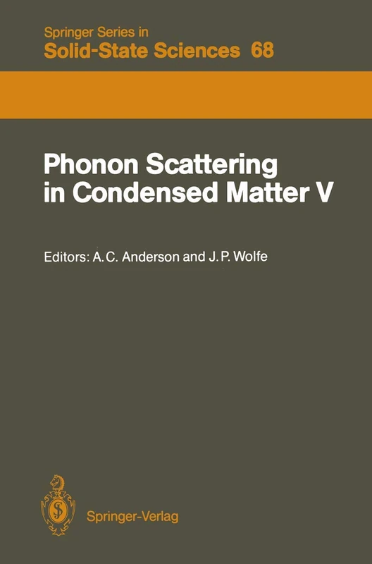 Phonon Scattering in Condensed Matter V: Proceedings of the Fifth International Conference Urbana, Illinois, June 2–6, 1986: 68 (Springer Series in Solid-State Sciences, 68)